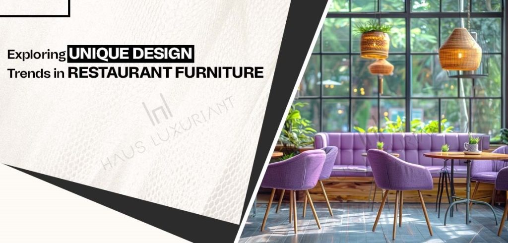 Exploring Unique Design Trends in Restaurant Furniture