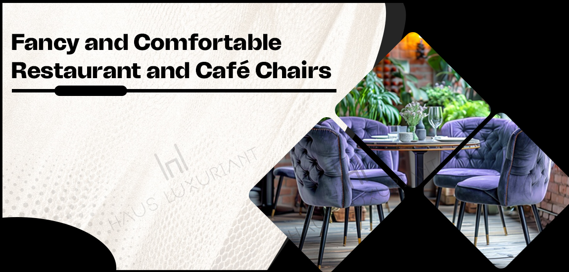 Fancy and Comfortable Restaurant and Café Chairs