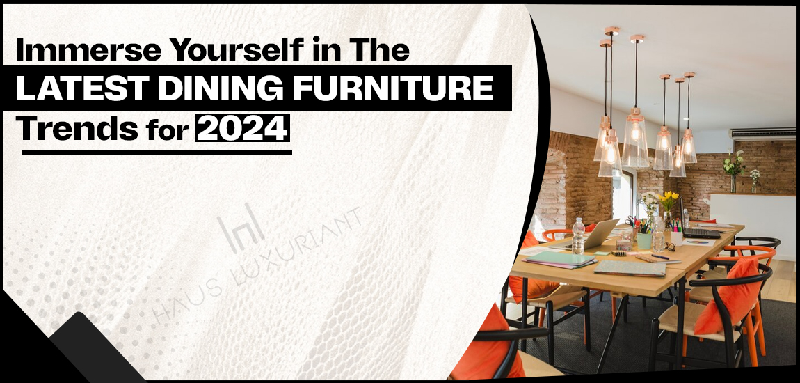 Latest Dining Furniture Trends for 2024