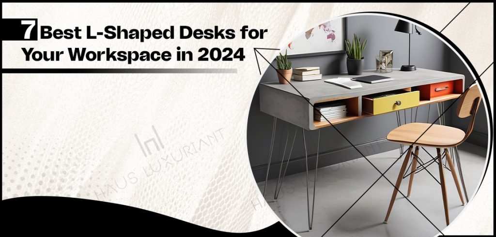 Best L-Shaped Desks for Your Workspace in 2024