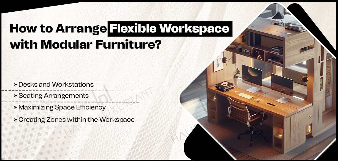 How to Arrange Flexible Workspace with Modular Furniture