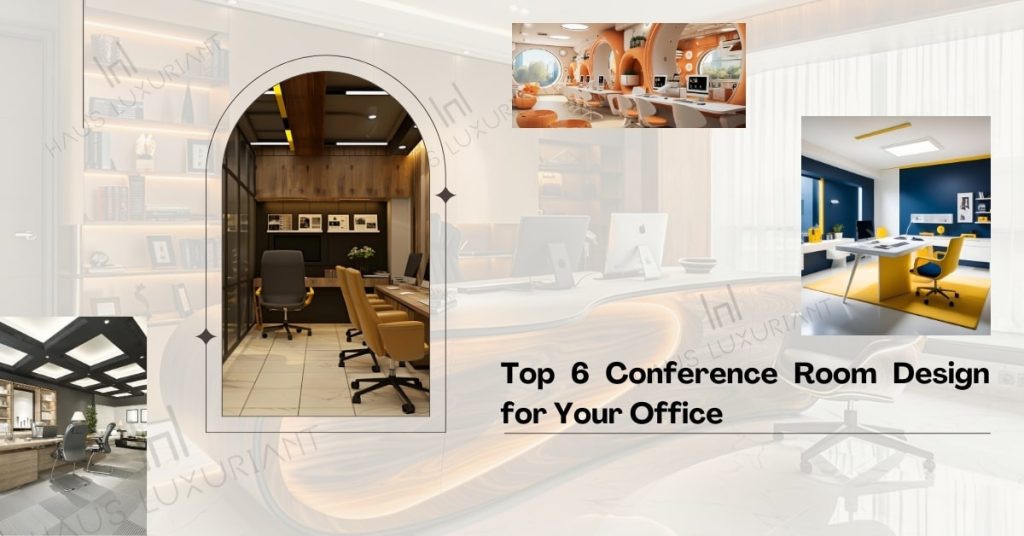 Top 6 Conference Room Design for Your Office