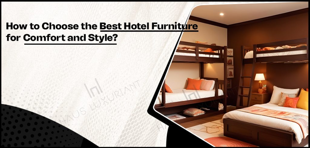 best hotel furniture for comfort and style