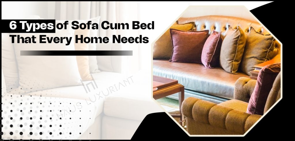 6 Types of Sofa Cum Bed That Every Home Needs