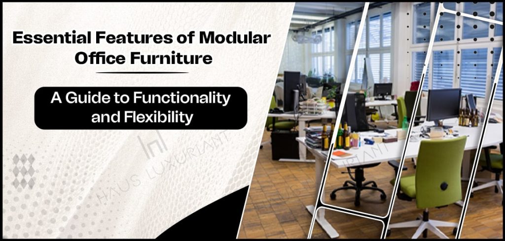 Essential Features of Modular Office Furniture-min