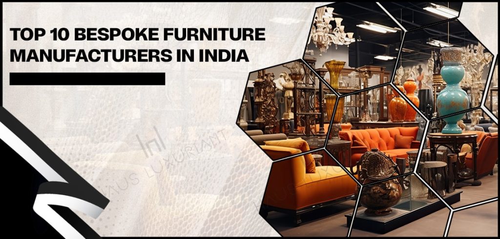 Top 10 Bespoke Furniture Manufacturers in India-min