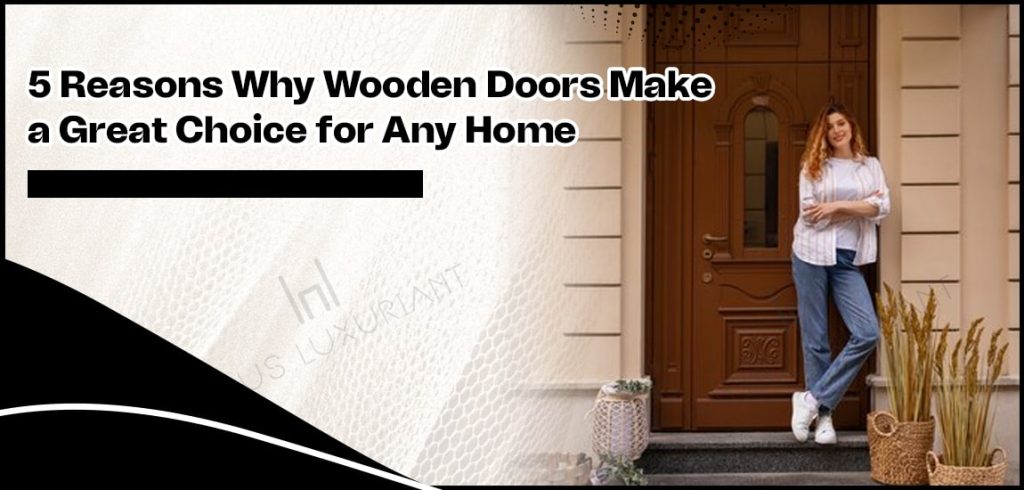 5 Reasons Why Wooden Doors Make a Great Choice for Any Home-min