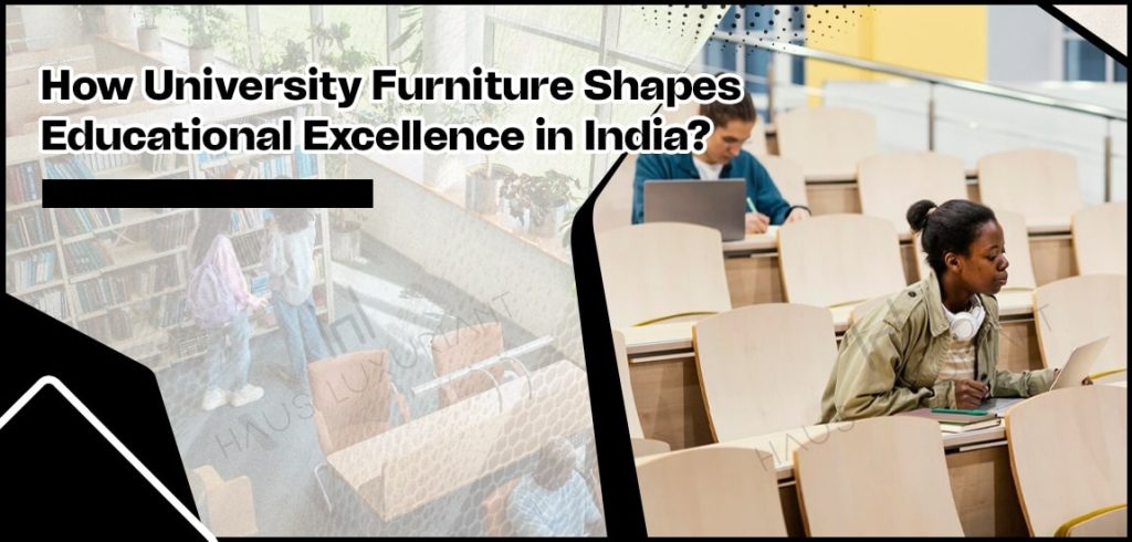 How University Furniture Shapes Educational Excellence in India-min