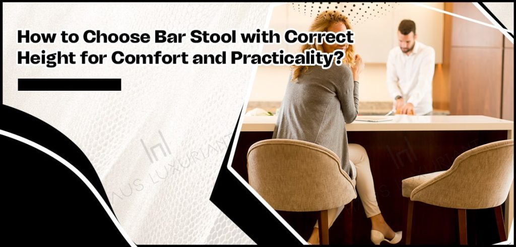 How to Choose Bar Stool with Correct Height for Comfort and Practicality-min