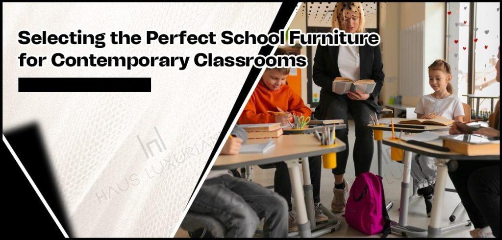 Selecting the Perfect School Furniture for Contemporary Classrooms-min