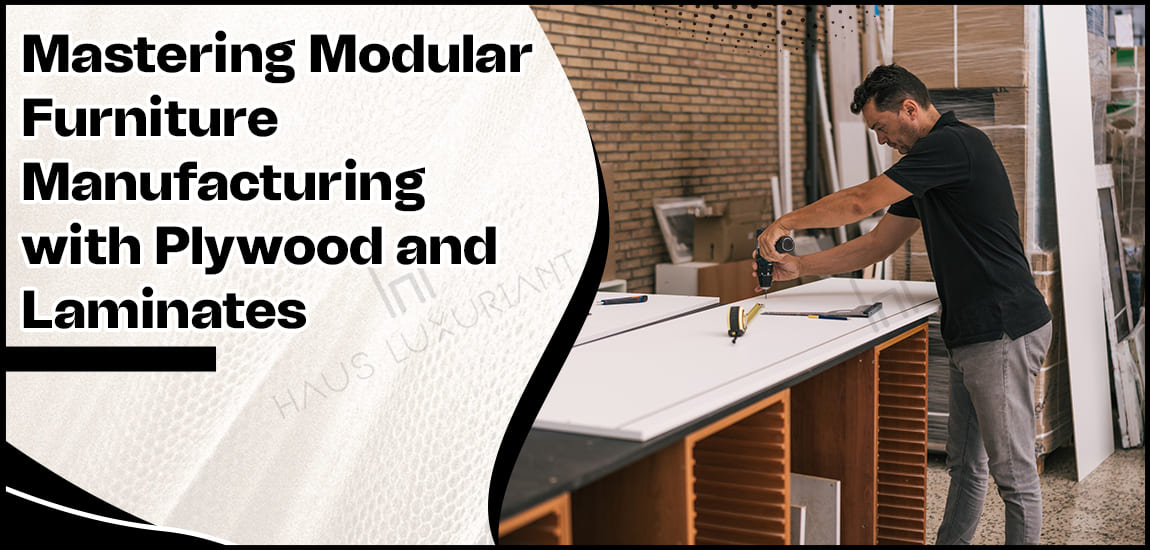 Modular Furniture Manufacturing with Plywood and Laminates