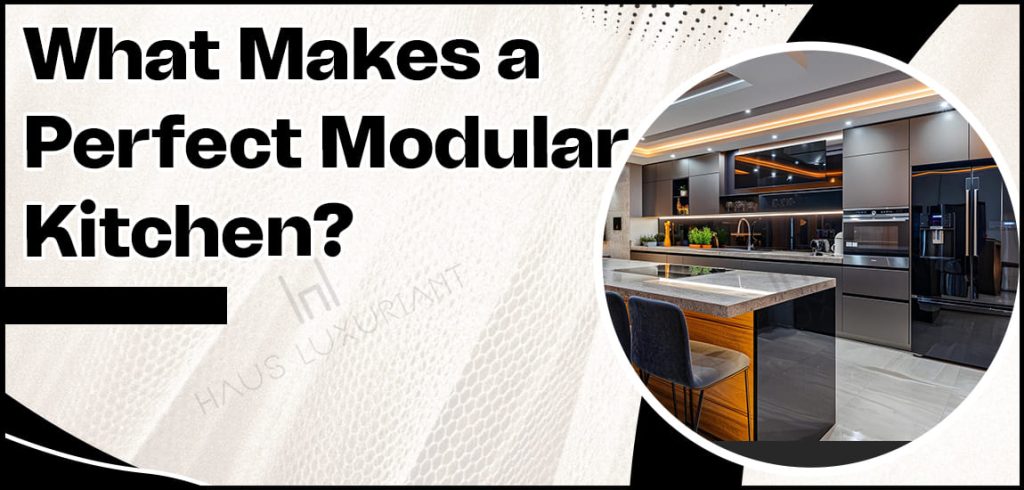 What Makes a Perfect Modular Kitchen