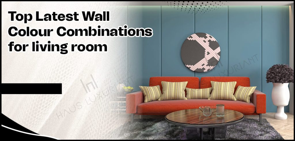 Top Latest Wall Colour Combination for Living room
